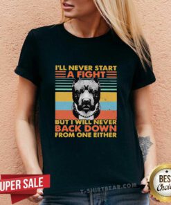 I’ll Never Start A Fight But I Will Bever Back Down From One Either Vintage V-neck