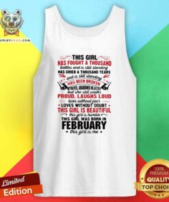 This Girl Has Fought A Thousand Battles And Is Still Standing Has Cried A Thousand Tears February Tank Top