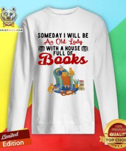 Awesome Be An Old Lady With A House Full Of Books Sweatshirt