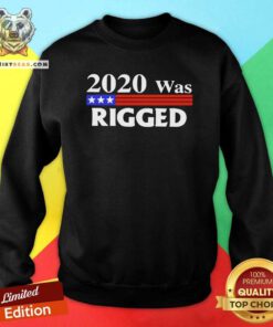 Colorful 2020 Was Rigged Sweatshirt