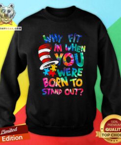 Colorful Dr Seuss Why Fit In When You Were Born To Stand Out Sweatshirt