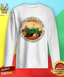 Colorful Sweat Dries Blood Clots Bones Heal Only The Strongest Women Drive A Tractor Sweatshirt
