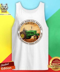 Colorful Sweat Dries Blood Clots Bones Heal Only The Strongest Women Drive A Tractor Tank Top
