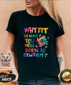 Colorful Why Fit In When You Were Born To Stand Out V-neck