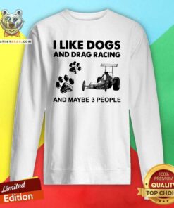 Confident I Like Dogs And Drag Racing And Maybe 3 People Sweatshirt - Design by Teeshirtbear.com - Design by Teeshirtbear.com