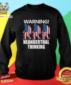Cool American Flag Neanderthal Thinking For Proud Neanderthals Sweatshirt - Design by Teeshirtbear.com