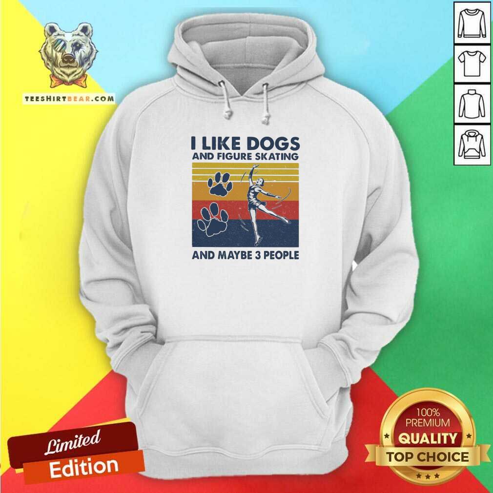 Cool I Like Dogs And Figure Skating And Maybe 3 People Vintage Hoodie Cool I Like Dogs And Figure Skating And Maybe 3 People Vintage Hoodie - Design by Teeshirtbear.com