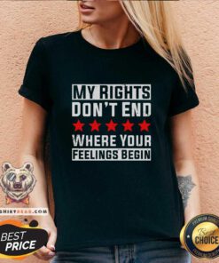 Cool My Rights Don’t End Where Your Feelings Begin V-neck