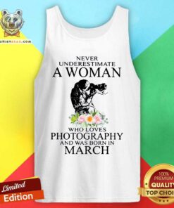 Cool Never Underestimate A Woman Who Loves Photography And Was Born In 3 March Flower Tank Top - Design by Teeshirtbear.com