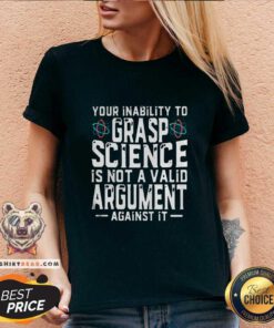 Cool Your Inability To Grasp Science Is Not A Valid Argument Against It V-neck - Design by Teeshirtbear.com