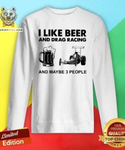 Cross I Like Beer Drag Racing And Maybe 3 People Sweatshirt - Design by Teeshirtbear.com
