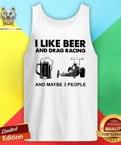 Cross I Like Beer Drag Racing And Maybe 3 People Tank Top - Design by Teeshirtbear.com
