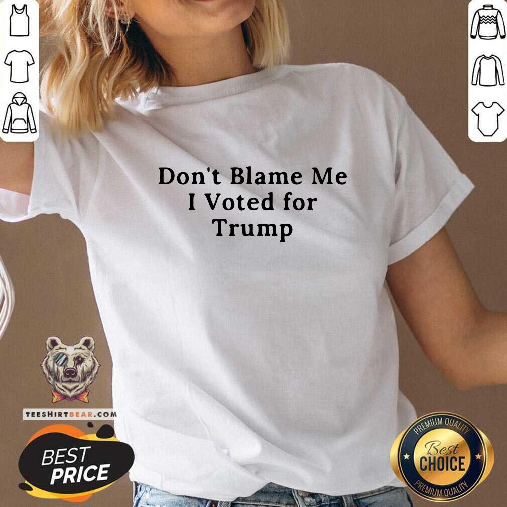 Do Not Blame Me 11 I Voted For Trump V-neck Do Not Blame Me 11 I Voted For Trump V-neck - Design by Teeshirtbear.com