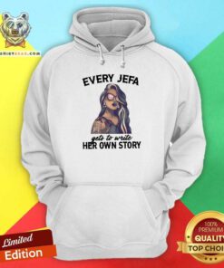 Every Jefa Gets To Write Her 16 Own Story Hoodie - Design by Teeshirtbear.com