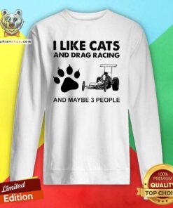Excited I Like Cats And Drag Racing And Maybe 3 People Sweatshirt - Design by Teeshirtbear.com - Design by Teeshirtbear.com
