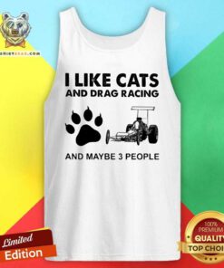 Excited I Like Cats And Drag Racing And Maybe 3 People Tank Top - Design by Teeshirtbear.com - Design by Teeshirtbear.com