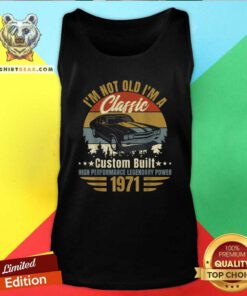 Funny I Am Not Old I Am A Classic Born 1971 Tank Top
