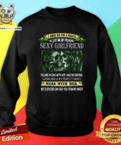 Funny I Asked God For A Miracle He Sent Me My Girlfriend Sweatshirt