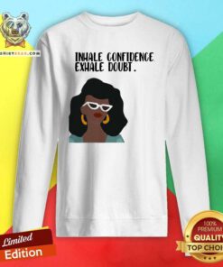 Girl Inhale Confidence 2 Exhale Doubt Sweatshirt - Design by Teeshirtbear.com