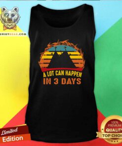 Good A Lot Can Happen In 3 Days Christian Easter Vintage Tank Top - Design by Teeshirtbear.com
