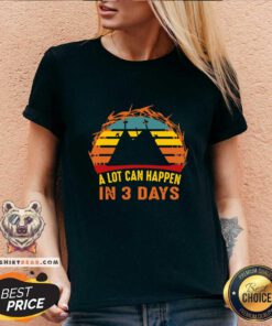 Good A Lot Can Happen In 3 Days Christian Easter Vintage V-neck - Design by Teeshirtbear.com