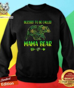 Good Cannabis Blessed To Be Called Mama Bear Sweatshirt - Design by Teeshirtbear.com
