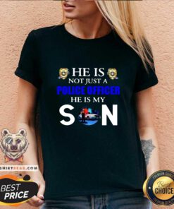 Good He Is Not Just A Police Officer He Is My Son V-neck - Design by Teeshirtbear.com