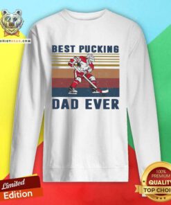Good Hockey Best Pucking Dad Ever 2021 Vintage Sweatshirt