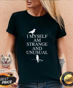 Good I Myself Am Strange And Unusual V-neck