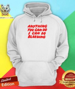 Grateful Anything You Can Do I Can Do 3 Bleeding Hoodie - Design by Teeshirtbear.com