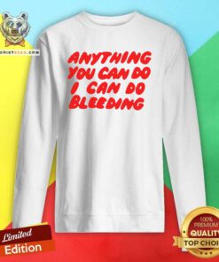 Grateful Anything You Can Do I Can Do 3 Bleeding Sweatshirt - Design by Teeshirtbear.com