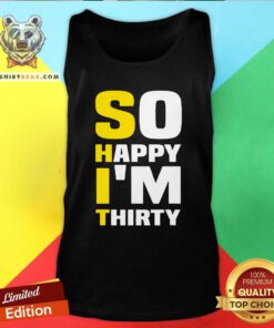 Grateful So Happy I Am Thirty Sarcastic 30th Birthday Tank Top - Design by Teeshirtbear.com