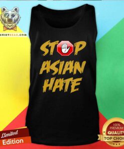 Hot Anti Asian Racism Stop Asian Hate Tank Top