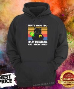 Hot Black Cat That Is What I Do I Play Pickleball And I Know Things Vintage Hoodie
