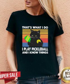 Hot Black Cat That Is What I Do I Play Pickleball And I Know Things Vintage V-neck