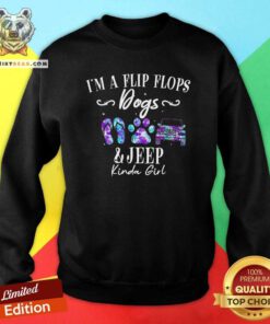 Hot I Am A Flip Flops Dog And Jeep Kinda Girl Sweatshirt