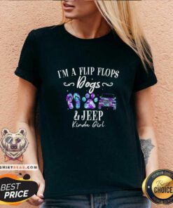 Hot I Am A Flip Flops Dog And Jeep Kinda Girl V-neck