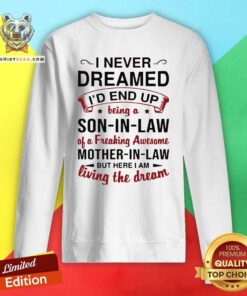 Hot I Never Dreamed Of Being A Son In Law Mother In Law Sweatshirt - Design by Teeshirtbear.com