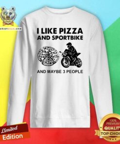 I Like Pizza And Sportbike And Maybe 3 People Sweatshirt - Design by Teeshirtbear.com - Design by Teeshirtbear.com