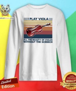 I Play Viola All The Beauty Of Violin Without The 6 Screech Vintage Sweatshirt - Design by Teeshirtbear.com
