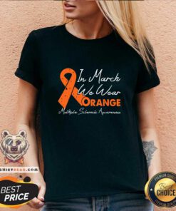 In March We Wear Orange Ribbon 10 Multiple Sclerosis Awareness V-neck - Design by Teeshirtbear.com