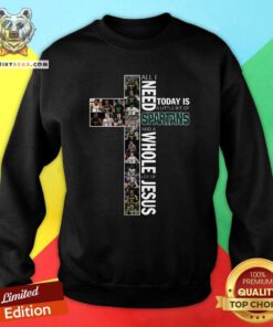 Lovely All I Need Today Is A Little Bit Of Spartans And A Whole Lot Of Jesus Sweatshirt - Design by Teeshirtbear.com
