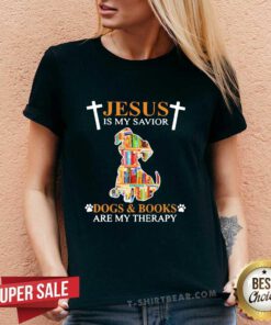 Lovely Jesus Is My Savior Dogs And Books Are My Therapy V-neck