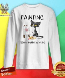 Nice Black Cat Painting Because Murder Is Wrong Sweatshirt - Design by Teeshirtbear.com
