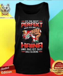 Nice Ich Bin Nicht Perfekt Haina Und Das Ist Fast Das Gleiche Tank Top - Design by Teeshirtbear.com
