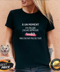 Nice J'AI CRU QUE J'ALLAIS DÉPASSER 1M60 V-neck