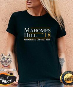 Nice Mahomes Hill 18 Making Kansas City Great Again V-neck