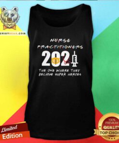 Nice Nurse Practitioners 2021 The One Where They Became Super Heroes Tank Top
