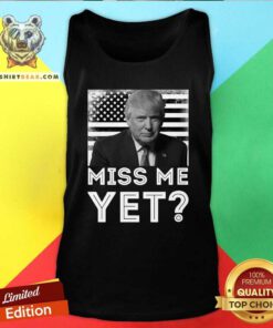 Nonplussed President Trump 2 Miss Me Yet Tank Top - Design by Teeshirtbear.com