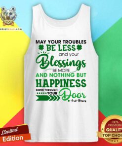 Official Your Troubles Be Less Your Blessings Be More 4 And Nothing St Patricks Day Tank Top - Design by Teeshirtbear.com